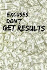 Excuses Don't Get Results