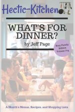 What's for Dinner?: Simple, Time-Saving, Budget-Friendly Meal Plans, Recipes, and Shopping Lists for an Entire Month