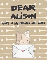 Dear Alison, Diary of My Dreams and Hopes: A Girl's Thoughts