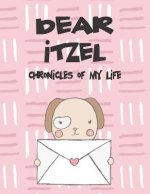 Dear Itzel, Chronicles of My Life: A Girl's Thoughts