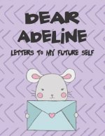 Dear Adeline, Letters to My Future Self: A Girl's Thoughts