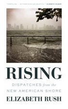 Rising: Dispatches from the New American Shore