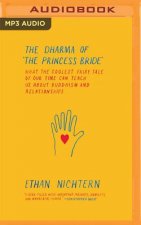 The Dharma of the Princess Bride: What the Coolest Fairy Tale of Our Time Can Teach Us about Buddhism and Relationships