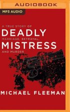 Deadly Mistress: A True Story of Marriage, Betrayal and Murder