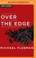 Over the Edge: A True Story of Marriage, Money, and a Shocking Death