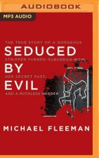 Seduced by Evil: The True Story of a Gorgeous Stripper-Turned-Suburban-Mom, Her Secret Past, and a Ruthless Murder