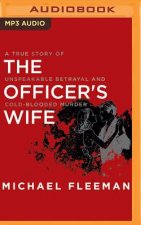 The Officer's Wife: A True Story of Unspeakable Betrayal and Cold-Blooded Murder