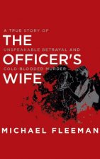 The Officer's Wife: A True Story of Unspeakable Betrayal and Cold-Blooded Murder