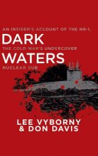 Dark Waters: An Insider's Account of the Nr-1, the Cold War's Undercover Nuclear Sub