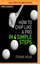 How to Chip Like a Pro in 4 Simple Steps