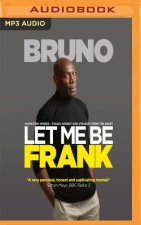 Let Me Be Frank: Tough, Honest and Straight from the Heart