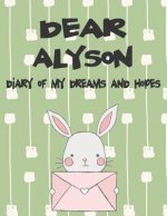 Dear Alyson, Diary of My Dreams and Hopes: A Girl's Thoughts