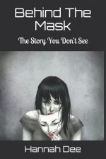 Behind the Mask: The Story You Don't See