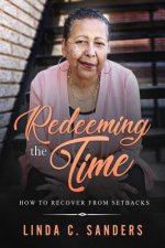 Redeeming the Time: How to Recover from Life's Setbacks