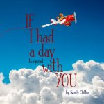 If I Had a Day to Spend with You: I'd Take You to the Sky