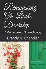 Reminiscing on Love's Doorstep: A Collection of Love Poetry