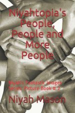 Niyahtopia's People, People and More People: Picture Book # 2