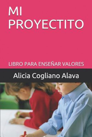 Mi Proyectito: Libro Para Ense?ar Valores