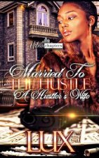 Married to the Hustle: A Hustler's Wife