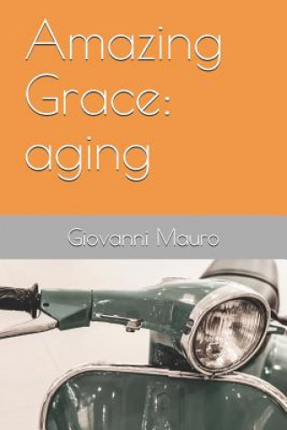 Amazing Grace: Aging