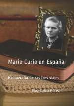 Marie Curie en Espa?a: Radiografía de sus tres viajes