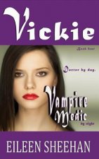 Vickie: Doctor by Day. Vampire Medic by Night: Book Four of the Adventures of Vickie Anderson