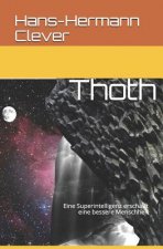 Thoth: Eine Superintelligenz erschafft eine bessere Menschheit