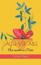 L'Alter Véritable: Oser Montrer Sa Poésie
