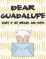 Dear Guadalupe, Diary of My Dreams and Hopes: A Girl's Thoughts