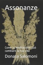 Assonanze: Come la meditazione pu? cambiare la tua vita