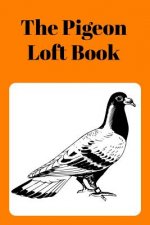 The Pigeon Loft Book: Racing and Breeding Loft Book with Orange Cover