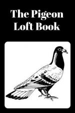 The Pigeon Loft Book: Racing and Breeding Loft Book with Black Cover
