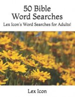 50 Bible Word Searches: Lex Icon's Word Searches for Adults!