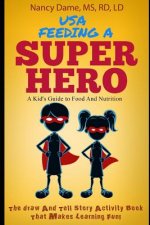 Usa, Feeding a Superhero: A Kid's Guide to Food and Nutrition