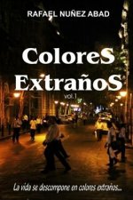 Colores Extra?os Vol.1: La Vida Se Descompone En Colores Extra?os