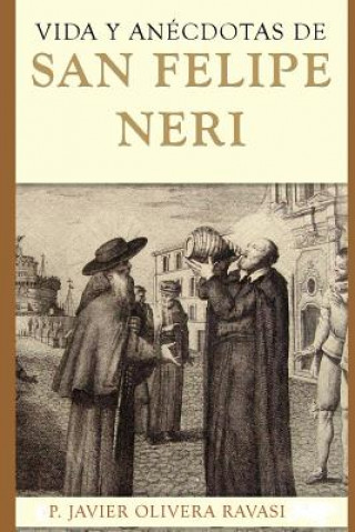 Vida y anecdotas de San Felipe Neri