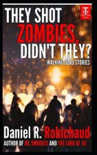 They Shot Zombies, Didn't They?: Walking Dead Stories