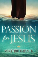 Passion for Jesus: Discovering Jesus Passion for You!