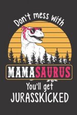 Don't Mess with Mamasaurus You'll Get Jurasskicked