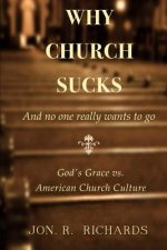 Why Church Sucks - And No One Really Wants to Go: God's Grace vs. American Church Culture