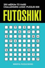 Futoshiki: 250 Medium to Hard Challenging Logic Puzzles 8x8