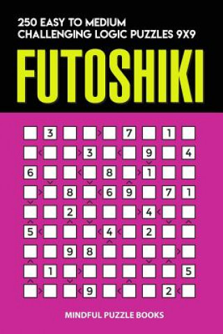 Futoshiki: 250 Easy to Medium Challenging Logic Puzzles 9x9