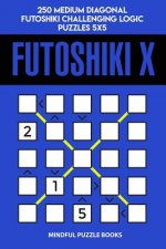 Futoshiki X: 250 Medium Diagonal Futoshiki Challenging Logic Puzzles 5x5
