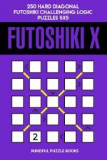 Futoshiki X: 250 Hard Diagonal Futoshiki Challenging Logic Puzzles 5x5
