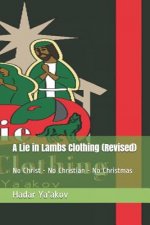 A Lie in Lambs Clothing (Revised): No Christ - No Christian - No Christmas