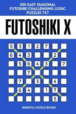 Futoshiki X: 250 Easy Diagonal Futoshiki Challenging Logic Puzzles 7x7