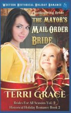 Thanksgiving Bride - The Mayor's Mail Order Bride: Western Historical Holiday Romance