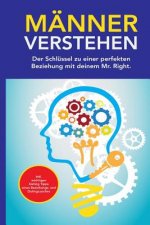 Männer Verstehen: Der Schlüssel Zu Einer Perfekten Beziehung Mit Deinem Mr. Right