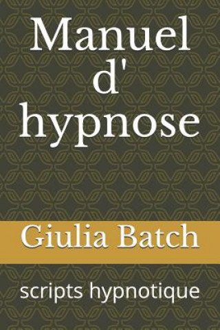 Manuel D' Hypnose: Scripts Hypnotique