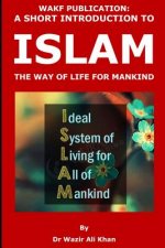 Wakf Publication: A Short Introduction to Islam, the Way of Life for Mankind